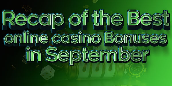 Recap of the Best online casino Bonuses in September