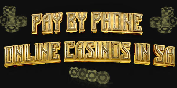 Pay by Phone Online Casinos in SA