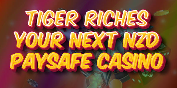 Tiger Riches NZD Paysafe Online Casino