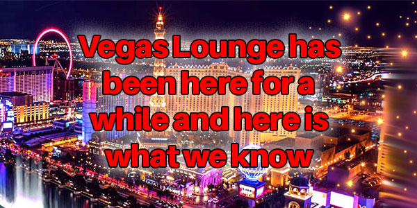 Vegas Lounge has been here for a While and here is what we found out