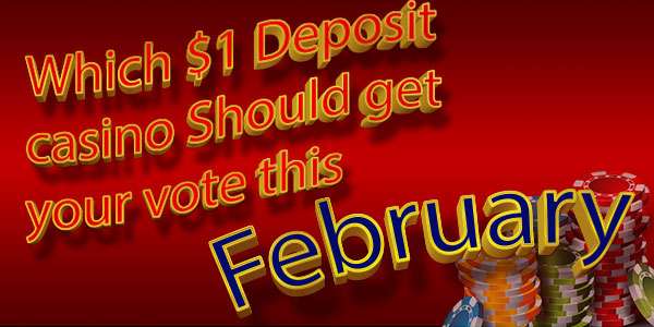 Which $/€1 deposit casino Should get your vote this February