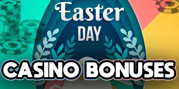Easter day casino bonuses