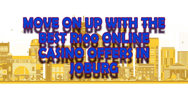 Move on up with the best R150 online casino offers in Joburg