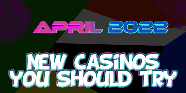 New Casinos you Should try this April