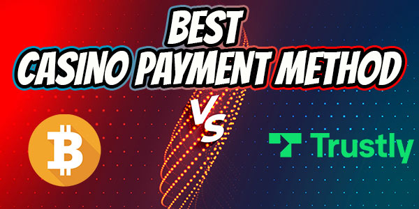 Bitcoin or Trustly Which payment provider gives you more for less