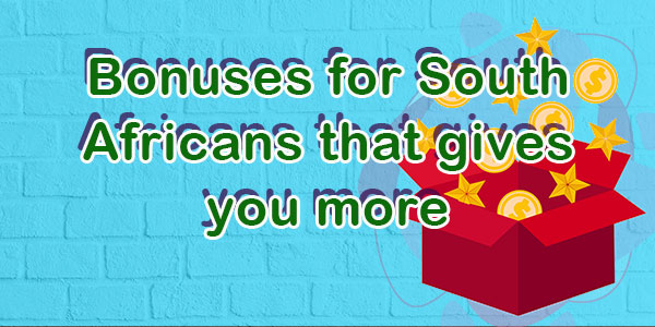 Bonuses for South Africans that gives you more