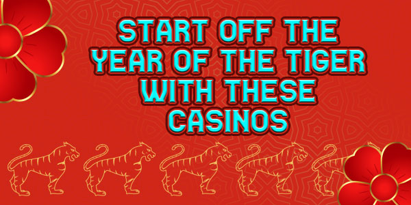 Start off the year of the tiger with these casinos