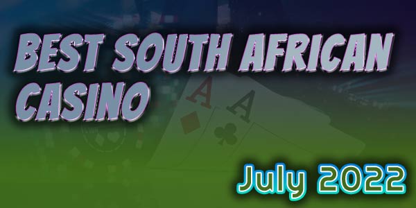 Which Casinos should South Africans play at this July?