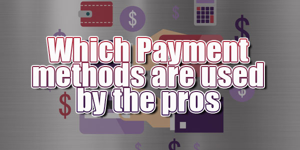 Which Payment methods are used by the pros