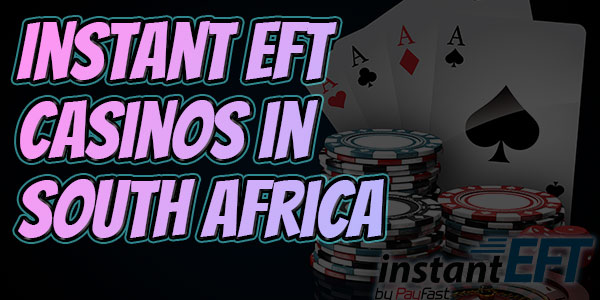 Instant EFT casino in South Africa