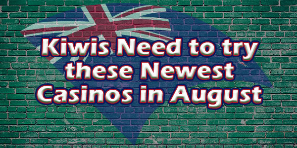 Kiwis Need to try these Newest Casinos in August