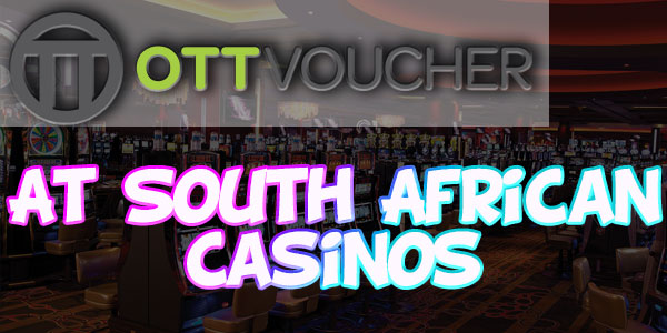 Getting the most out of OTT Voucher when gambling in ZA 