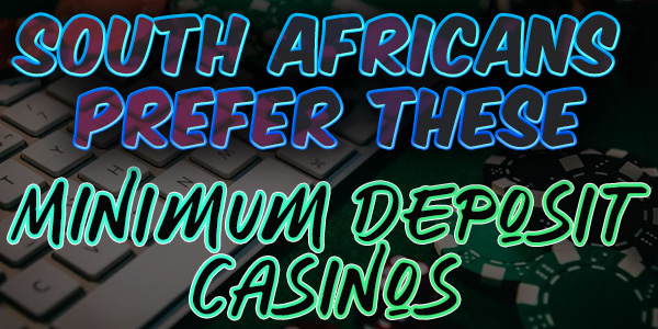 South Africans prefer this minimum deposit casino