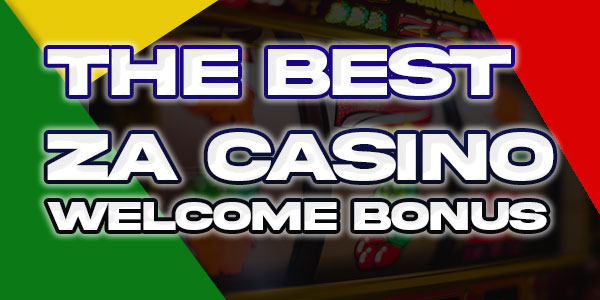 The best za casino welcome bonus