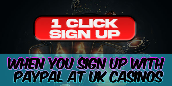 sign up quickly with paypal at uk casinos