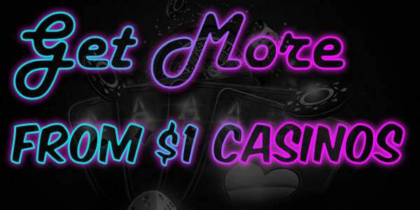 Get more from 1 cad casinos