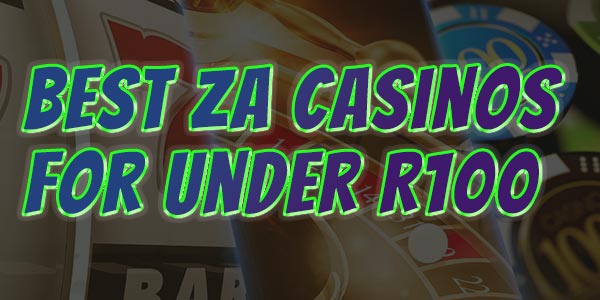 Best ZA casinos for under R100