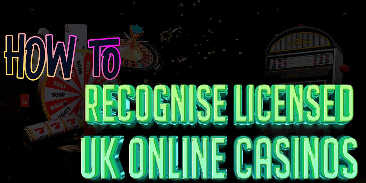 How to recognise licensed UK online casinos