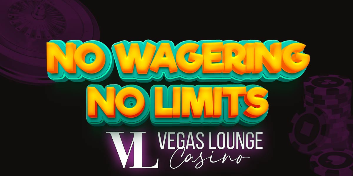 No Wagering and no limits at Vegas lounge casino