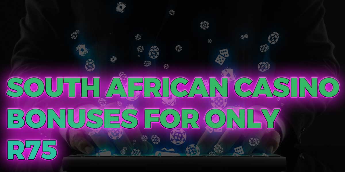 Here’s where you can find the best casino offers for less than R75