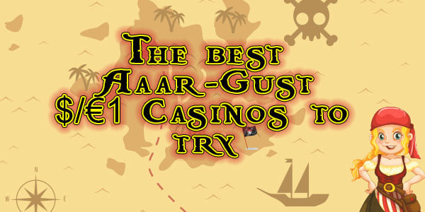 The best Aaar-gust $/€1 casinos to try