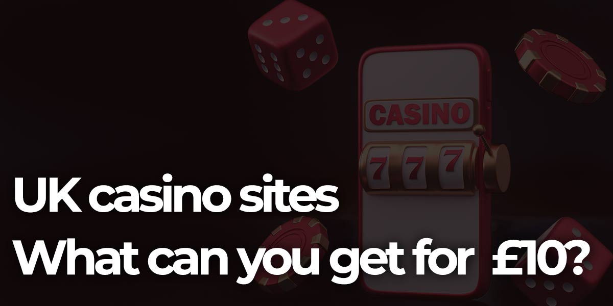 What-can-you-get-for-10gbp-at-uk-online-casinos