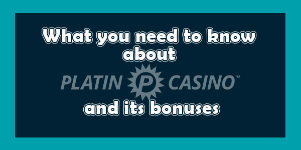 What you need to know about Platin Casino and its bonuses