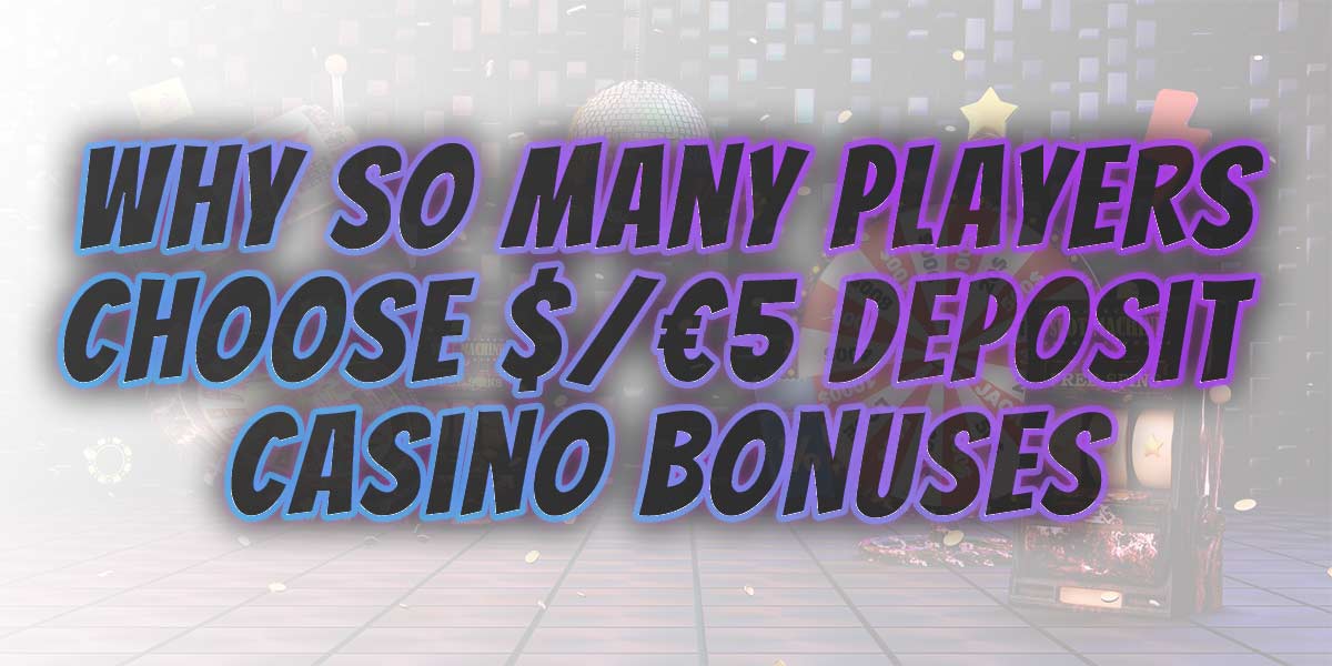 Why these $/€ 5 bonuses are a must-have for newbies and pros alike
