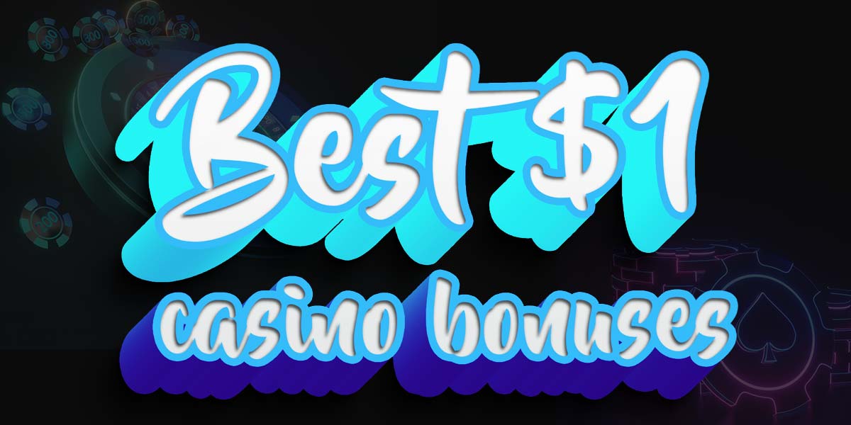 Get the best bonuses from around the world at these $1 casinos