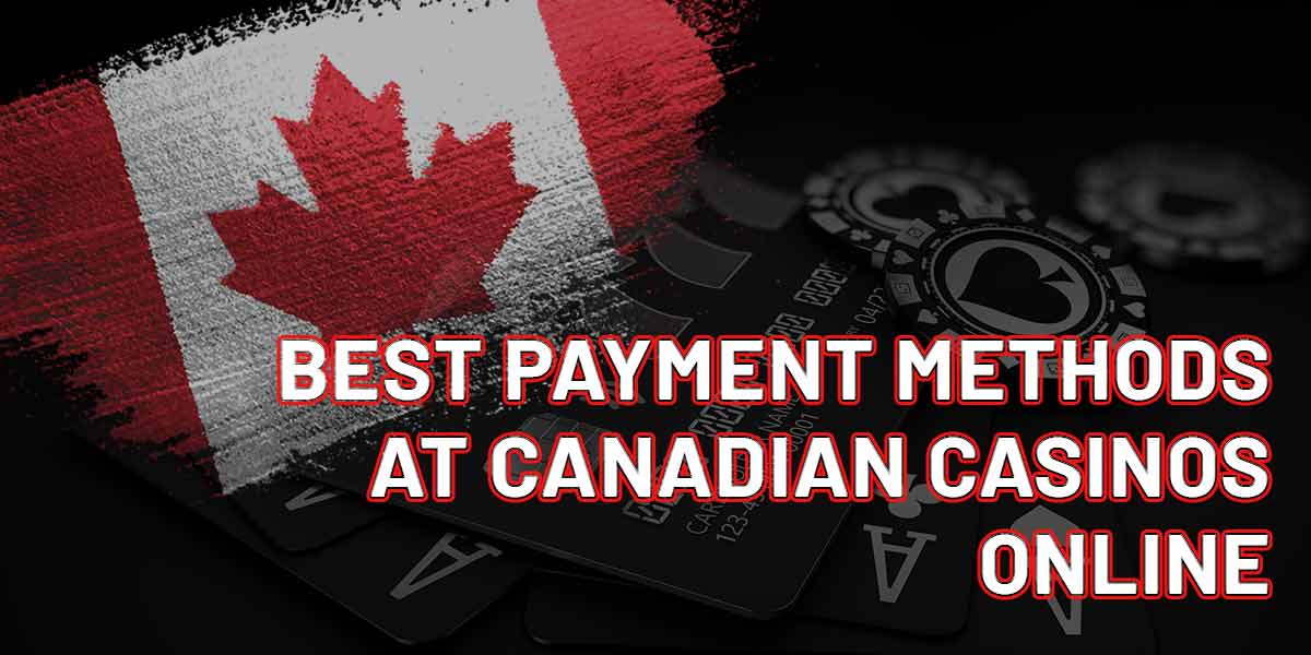 The absolute Best Casino Deposit Methods in Canada