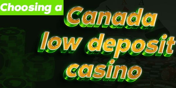 What to look for when choosing a Canadian minimal deposit casino