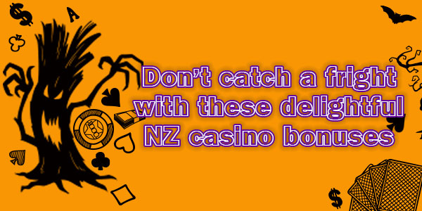 Don’t catch a fright with these delightful NZ casino bonuses