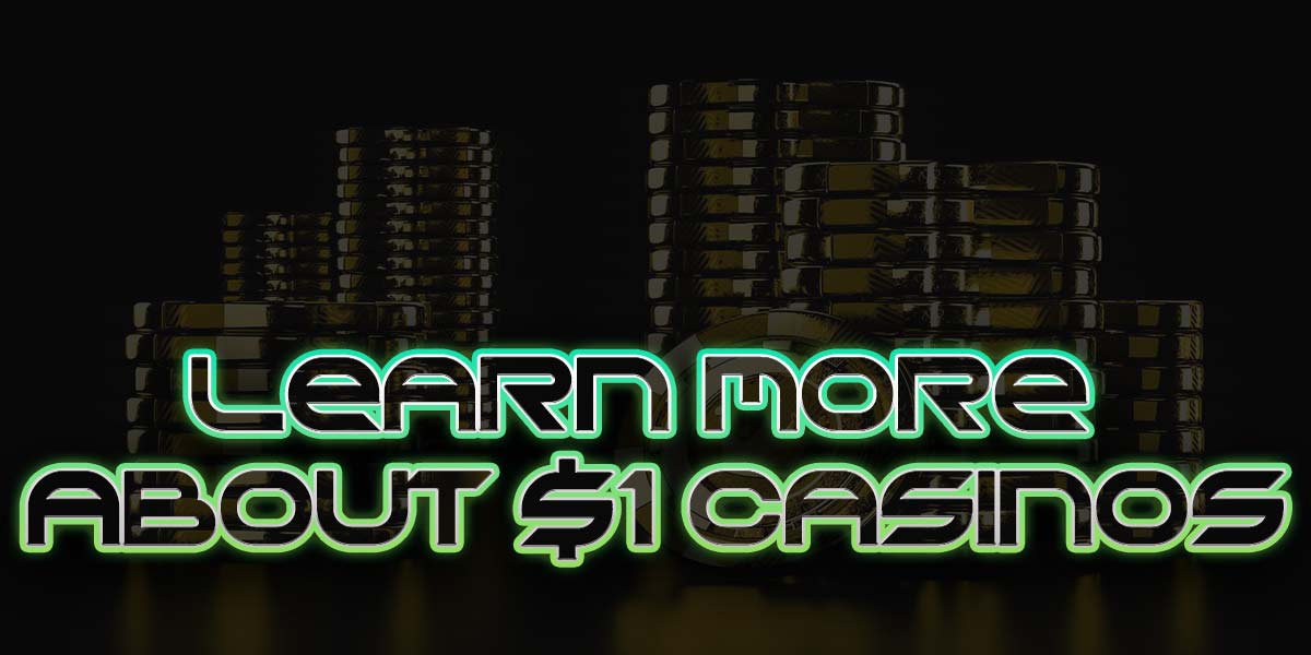 Learn more about 1 dollar casinos