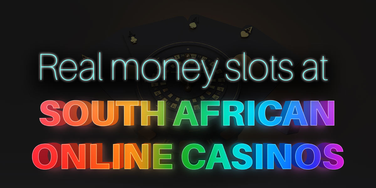 Make real money playing slots at South African Online casinos