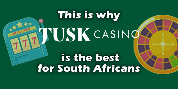 This is why tusk casino is the best for South Africans