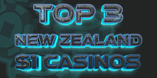 Top 3 New Zealand 1 dollar casinos