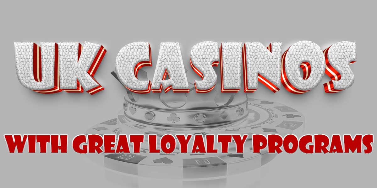 UK casinos with great loyalty programs