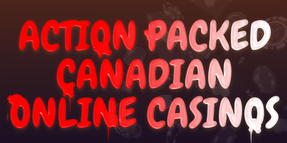 Action Packed canadian online casinos