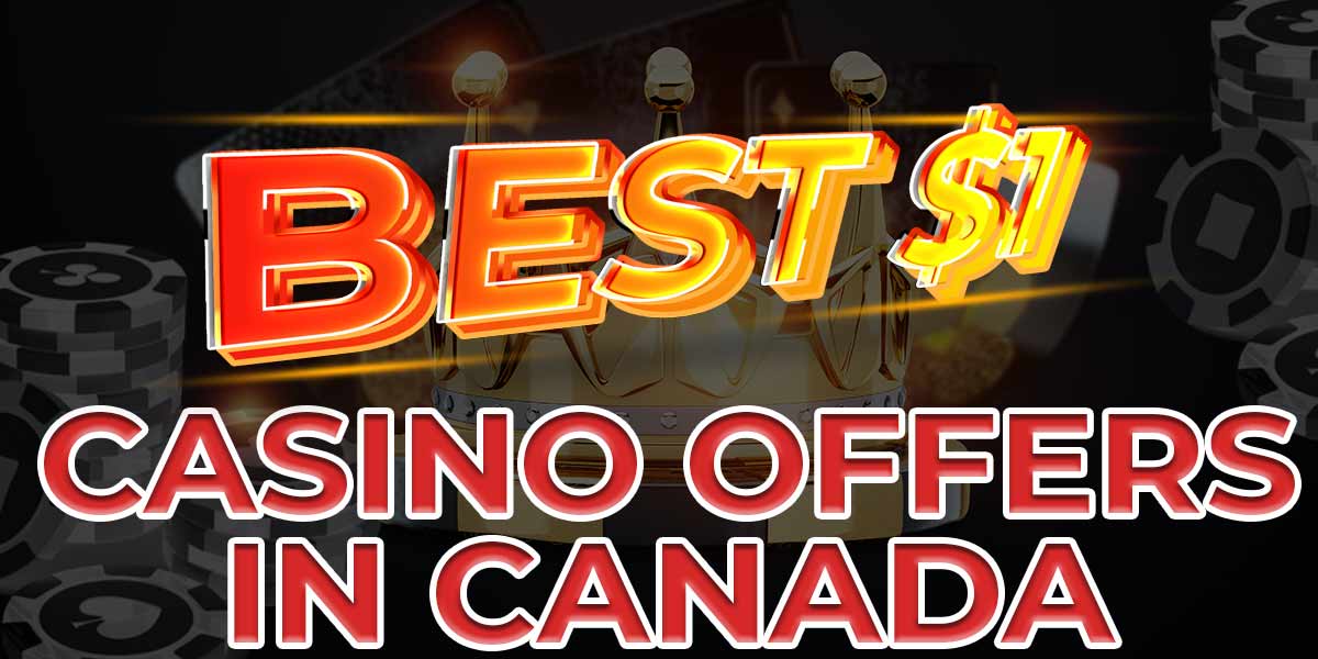 Canadians get the best C$1 casino offers on the internet