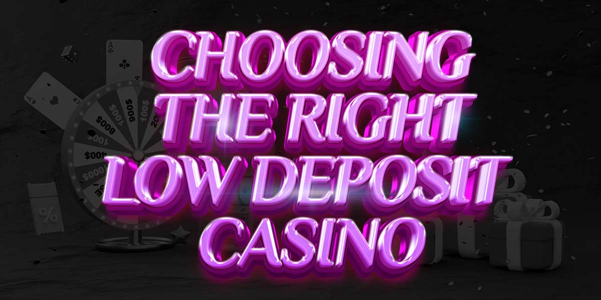 Choosing the right low deposit casino NZ