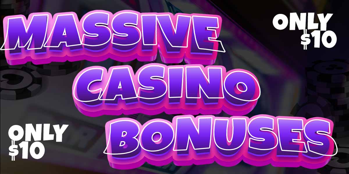 These Massive Casino Bonuses Won’t Cost You More Than $10 