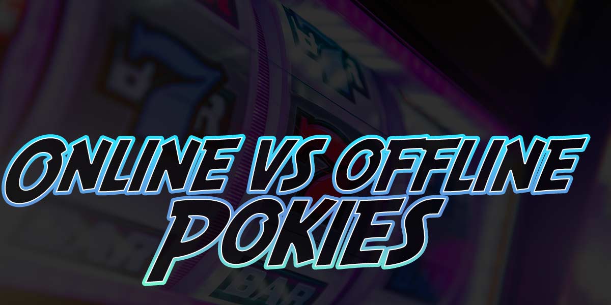 What is the difference between online and offline pokies