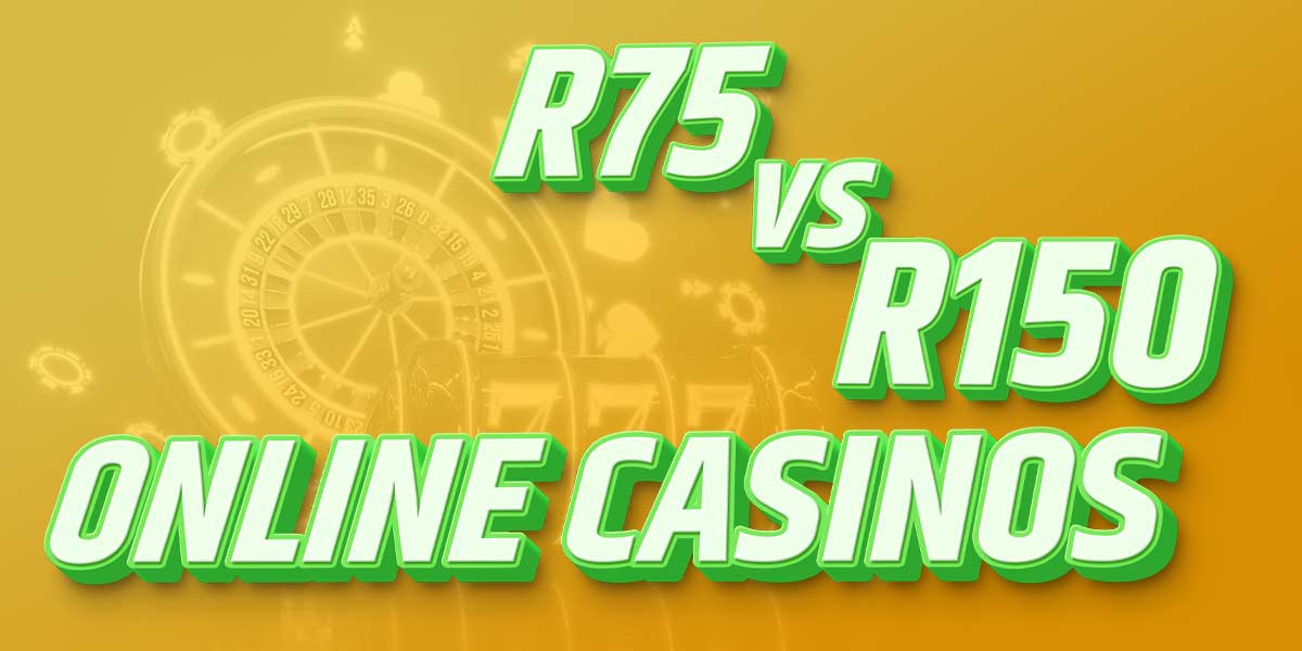 R75 vs R150 online casinos