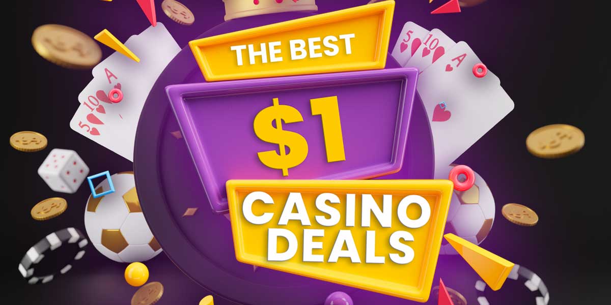 Finding the best 1 dollar deposit casino deals