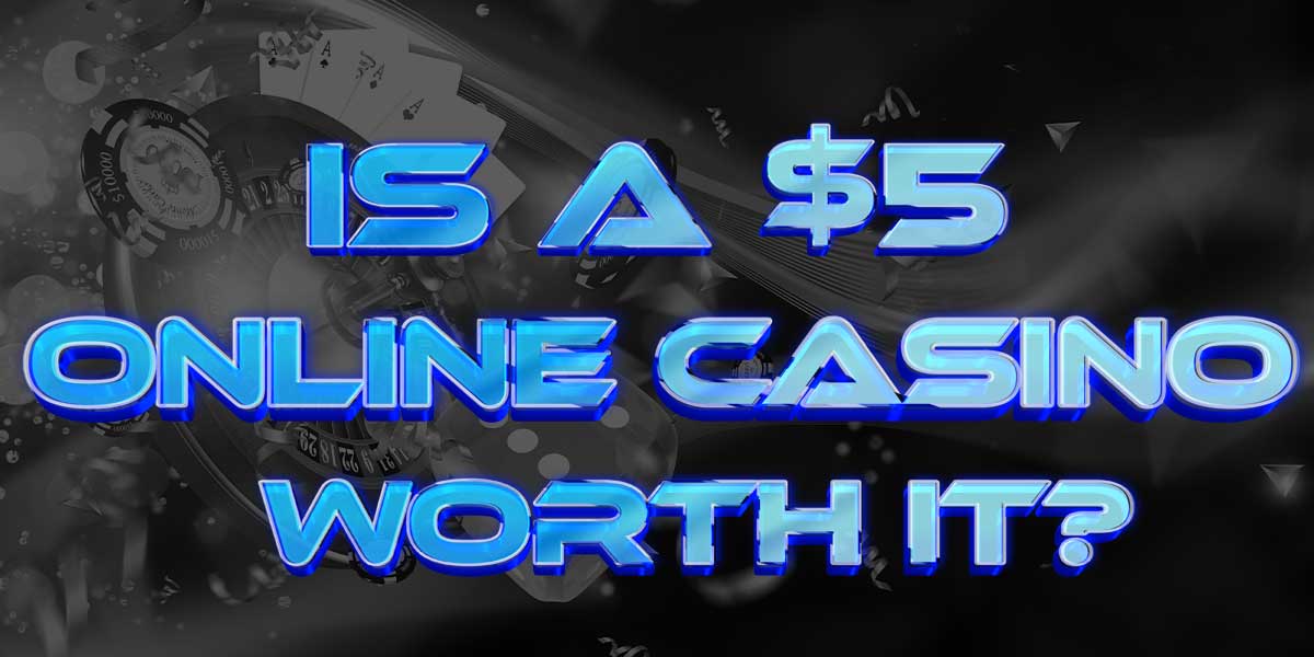4 Casinos that show you why a C$5 Deposit is enough 