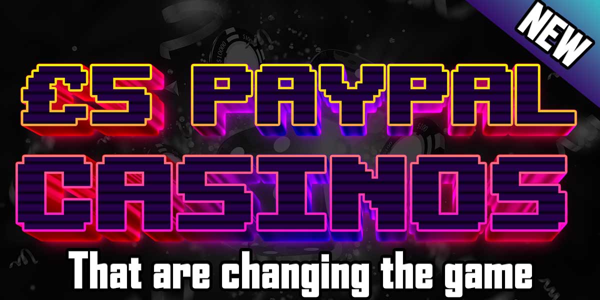 New 5gbp paypal casinos that are changning the game