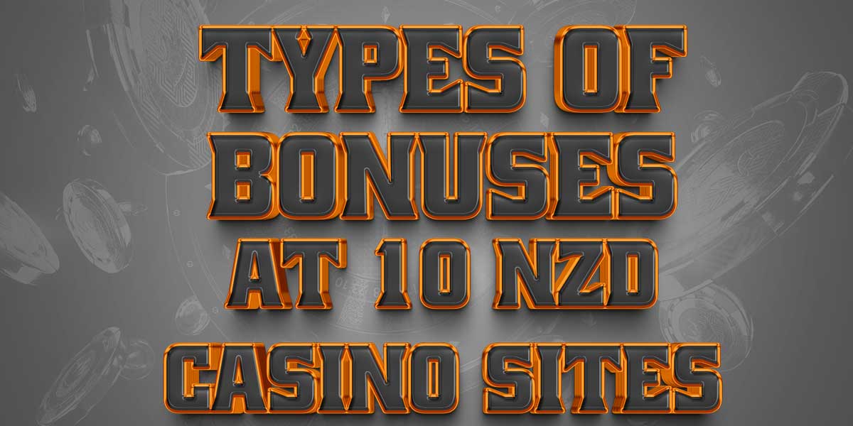 Variety of Bonuses you can get at $10 Casinos in NZ