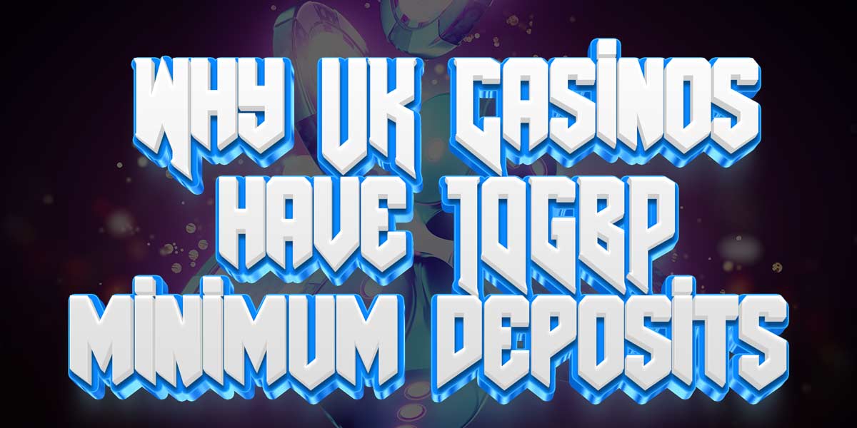 Casino Class 101 Why UK casinos have a 10 GBP minimum deposit