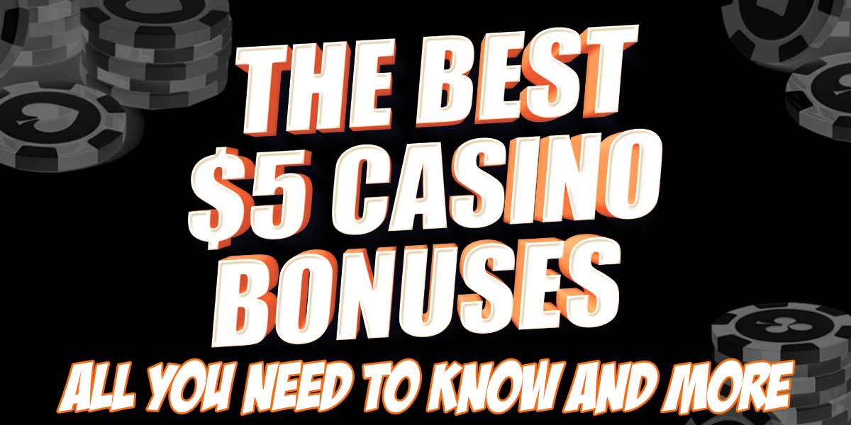 Trying out the Best $5 Bonuses and what you should know
