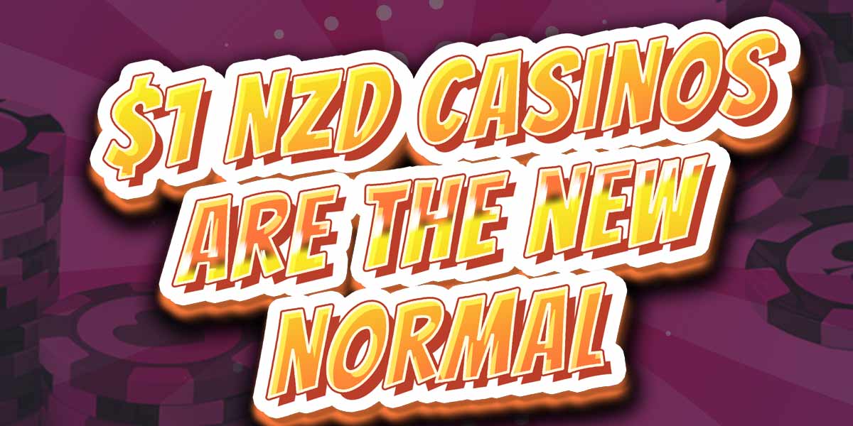 Playing at an NZ casino with a $1 deposit is the new normal